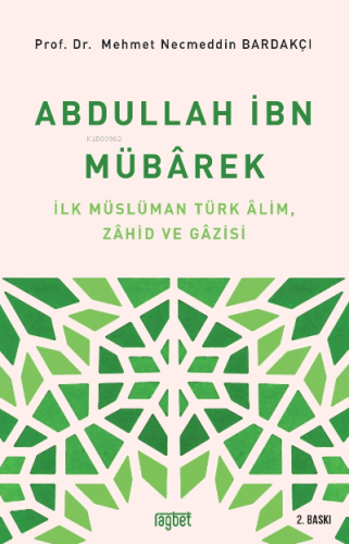 Abdullah İbn Mübârek; İlk Müslüman Türk Alim Zahid ve Gazisi - Rağbet 