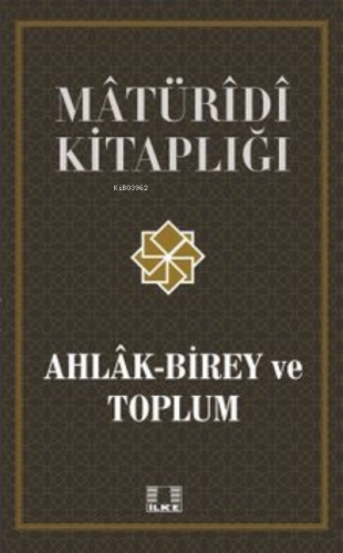 Ahlak-Birey ve Toplum - İlke Yayıncılık - Selamkitap.com'da