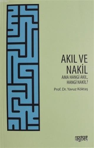 Akıl ve Nakil - Ama Hangi Akıl Hangi Nakil? - Rağbet Yayınları - Selam