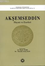 Akşemseddin Hayatı ve Eserleri - M. Ü. İlahiyat Fakültesi Vakfı Yayınl