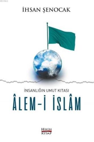 Alem-i İslam; İnsanlığın Umut Kıtası - Hüküm Kitap - Selamkitap.com'da