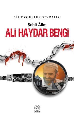 Ali Haydar Bengi; Bir Özgürlük Sevdalısı - Nida Yayıncılık - Selamkita