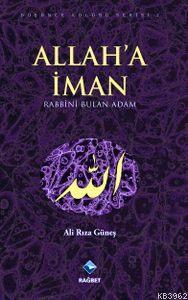 Allah'a İman; Rabbini Bulan Adam - Rağbet Yayınları - Selamkitap.com'd