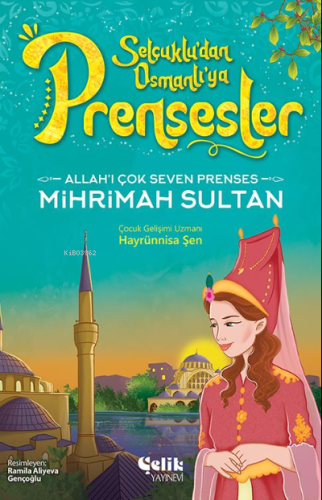 Allah'ı Çok Seven Prenses;Mihrimah Sultan - Çelik Yayınevi - Selamkita