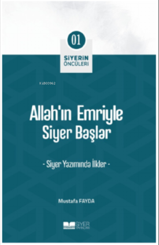 Allahın Emriyle Siyer Başlar;Siyerin Öncüleri 01 - Siyer Yayınları - S