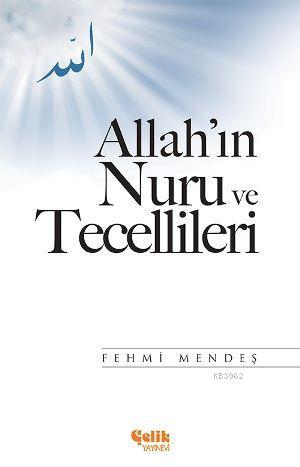 Allah'ın Nuru ve Tecellileri - Çelik Yayınevi - Selamkitap.com'da