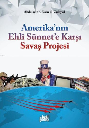 Amerikanın Ehli Sünnete Karşı Savaş Projesi - Guraba Yayınları - Selam