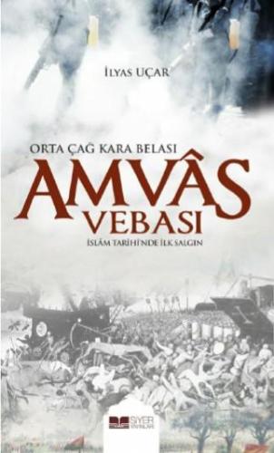 Amvas Vebası Orta Çağ Kara Belası; İslam Tarihinde İlk Salgın - Siyer 