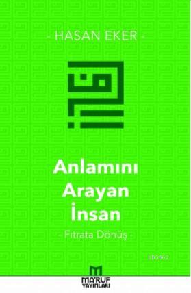 Anlamını Arayan İnsan; Fıtrata Dönüş - Maruf Yayınları - Selamkitap.co