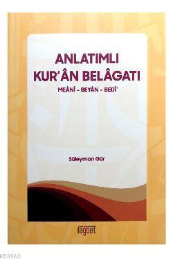 Anlatımlı Kur'an Belagatı; Meani - Beyan - Bedi - Rağbet Yayınları - S