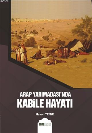 Arap Yarımadasında Kabile Hayatı - Siyer Yayınları - Selamkitap.com'da