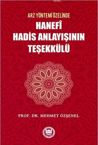 Arz Yöntemi Özelinde Hanefi Hadis Anlayışının Teşekkülü - M. Ü. İlahiy