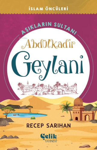 Aşıkların Sultanı Abdülkadir Geylani - Çelik Yayınevi - Selamkitap.com