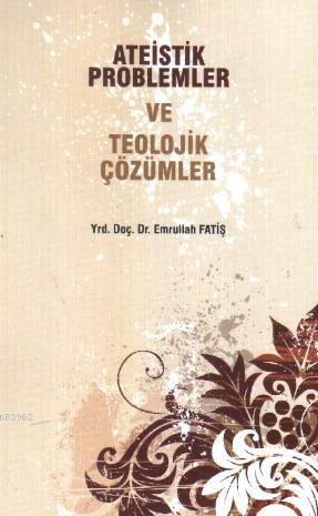 Ateistik Problemler ve Teolojik Çözümler - Ravza Yayınları - Selamkita