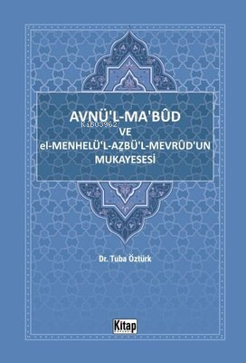 Avnü'l-Ma'bud ve El-Menhelü'l-Azbü'l-Mevrud'un Mukayesesi - Kitap Düny