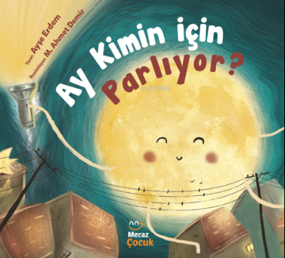 Ay Kimin İçin Parlıyor? - Mecaz Çocuk - Selamkitap.com'da