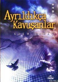 Ayrıldıkça Kavuşanlar - Ravza Yayınları - Selamkitap.com'da