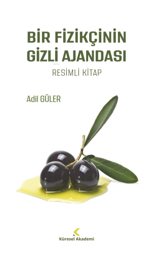 Bir Fizikçinin Gizli Ajandası;Resimli Kitap - Küresel Akademi - Selamk