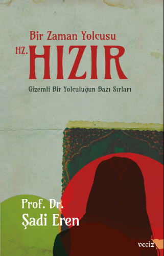 Bir Zaman Yolcusu HZ. Hızır - Veciz Yayınları - Selamkitap.com'da