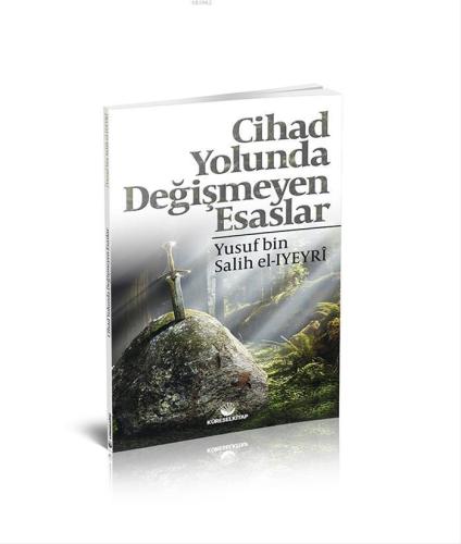 Cihad Yolunda Değişmeyen Esaslar - Küresel Kitap - Selamkitap.com'da