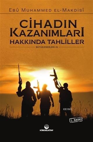 Cihadın Kazanımları Hakkında Tahliller - Küresel Kitap - Selamkitap.co