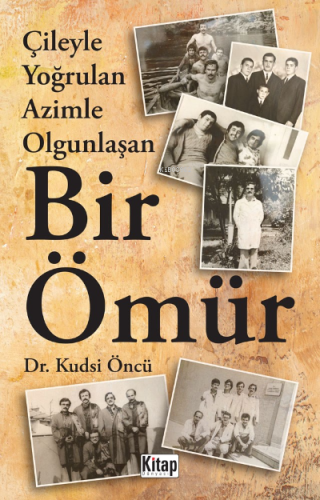 Çileyle Yoğrulan Azimle Olgunlaşan Bir Ömür - Kitap Dünyası - Selamkit