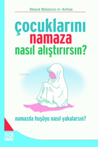 Çocuklarını Namaza Nasıl Alıştırırsın? - Karınca & Polen Yayınları - S