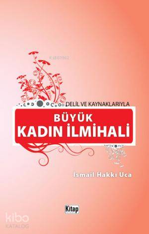 Delil ve Kaynaklarıyla Büyük Kadın İlmihali - Kitap Dünyası - Selamkit