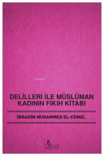 Delilleri İle Müslüman Kadının Fıkıh Kitabı - Risale Yayınları - Selam