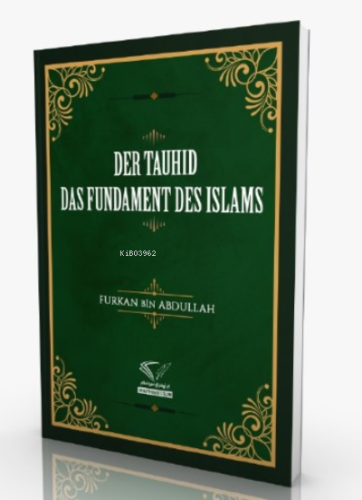 Der Tauhid - Das Fundament Des İslams - Im Auftrag Des İslam - Selamki