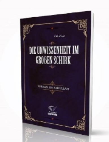 Die Unwissenheit Im Groben Schirk - Im Auftrag Des İslam - Selamkitap.