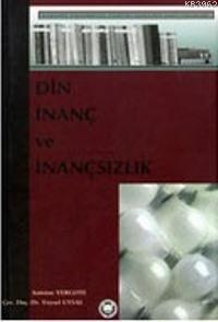 Din İnanç Ve İnançsızlık - M. Ü. İlahiyat Fakültesi Vakfı Yayınları - 