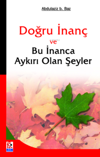 Doğru İnanç ve Bu İnanca Aykırı Olan Şeyler - Karınca & Polen Yayınlar