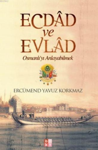 Ecdad ve Evlad; Osmanlı'yı Anlayabilmek - Babıali Kültür Yayıncılığı -