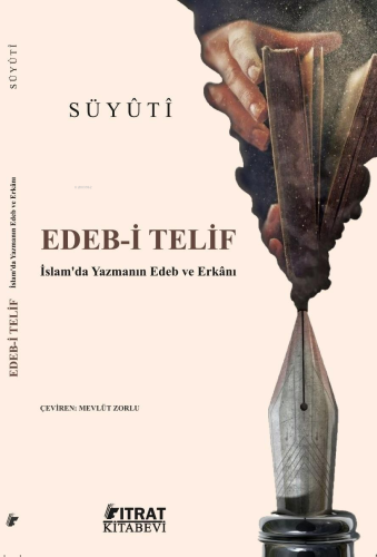 Edeb-i Telif;İslam'da Yazmanın Edeb ve Erkânı - Fıtrat Kitabevi - Sela