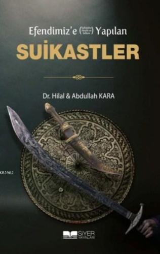 Efendimize sav Yapılan Suikastler - Siyer Yayınları - Selamkitap.com'd