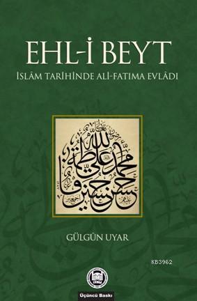 Ehl-i Beyt; İslam Tarihinde Ali-Fatıma Evladı - M. Ü. İlahiyat Fakülte