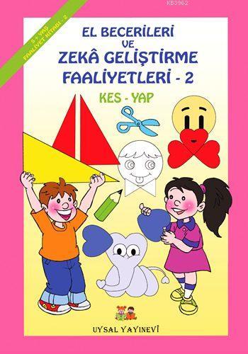 El Becerileri ve Zeka Geliştirme Faaliyetleri (5+ Yaş); Kes - Yap - Uy