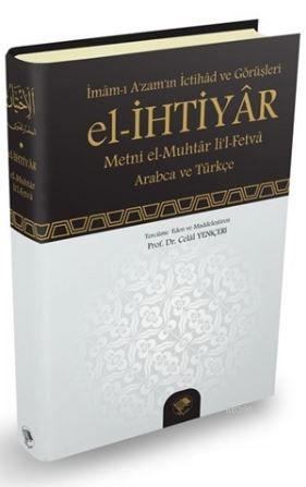 El-İhtiyar - Metni el-Muhtar li'l- Fetva; İmam-ı Azam'ın İctihad ve Gö