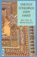 Emeviler Döneminde Saray Hayatı - Beyan Yayınları - Selamkitap.com'da