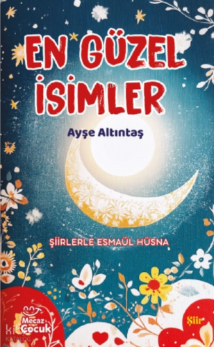 En Güzel İsimler - Şiirlerle Esmaül Hüsna - Mecaz Çocuk - Selamkitap.c