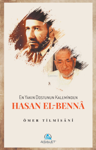 En Yakın Dostunun Kaleminden Hasan el-Bennâ - Asalet Yayınları - Selam