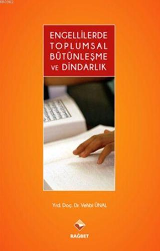 Engellilerde Toplumsal Bütünleşme ve Dindarlik - Rağbet Yayınları - Se