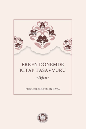 Erken Dönemde Kitap Tasavvuru –Tefsir– - M. Ü. İlahiyat Fakültesi Vakf