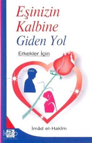 Eşinizin Kalbine Giden Yol; Erkekler İçin - Karınca & Polen Yayınları 