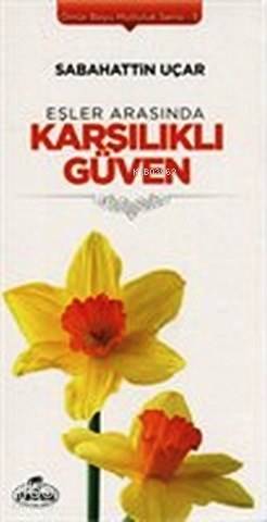 Eşler Arasında Karşılıklı Güven; Ömür Boyu Mutluluk Serisi 5 - Ravza Y