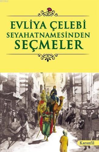 Evliya Çelebi Seyahatnamesinden Seçmeler - Karanfil Yayınları - Selamk