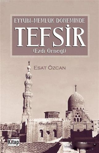 Eyyübi Memlük Döneminde Tefsir; Ezdi Örneği - Kitap Dünyası - Selamkit