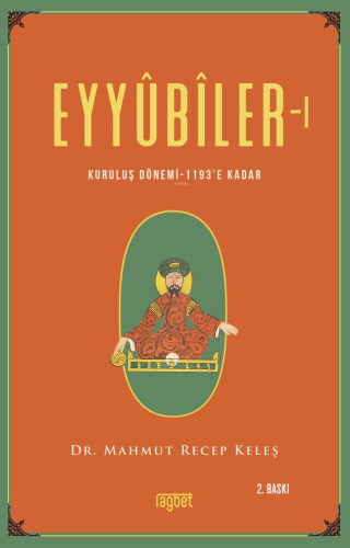 Eyyubiler-1 Kuruluş Dönemi 1193’e kadar - Rağbet Yayınları - Selamkita