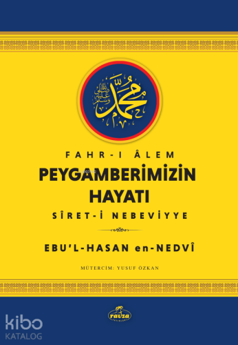 Fahr-i Âlem Peygamberimizin Hayatı - Sîret-i Nebeviyye - Ravza Yayınla